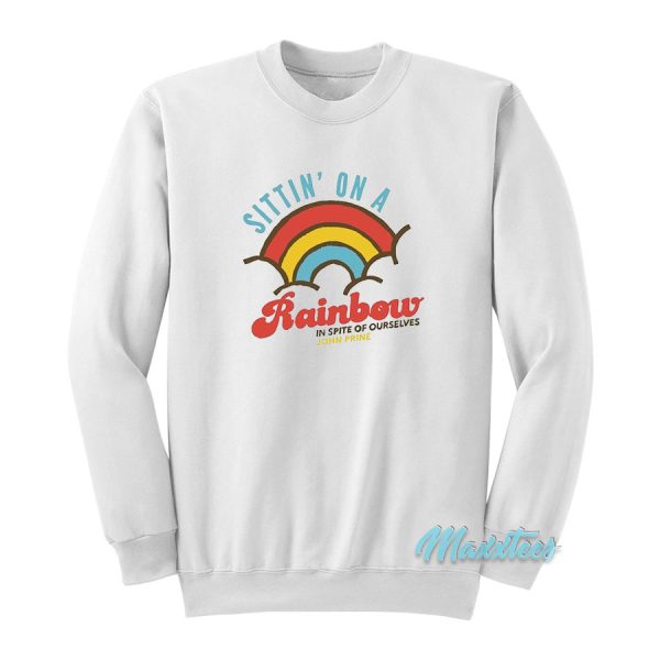 John Prine Sittin’ On A Rainbow Sweatshirt