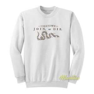 Join Or Die Yorktown Sweatshirt 1