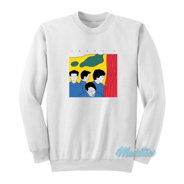 Josef K Sorry For Laughing Sweatshirt