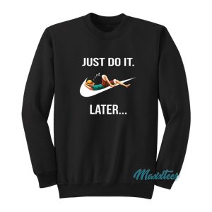 Just Do It Later Monkey D Luffy Sweatshirt 1