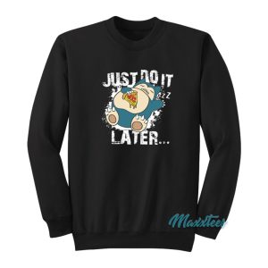 Just Do It Later Snorlax Sweatshirt 1