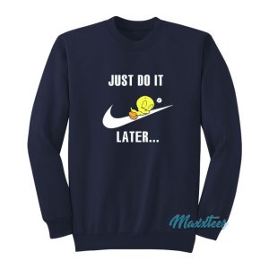 Just Do It Later Tweety Bird Sweatshirt 1