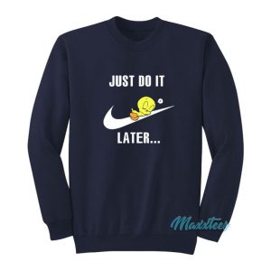 Just Do It Later Tweety Bird Sweatshirt 2