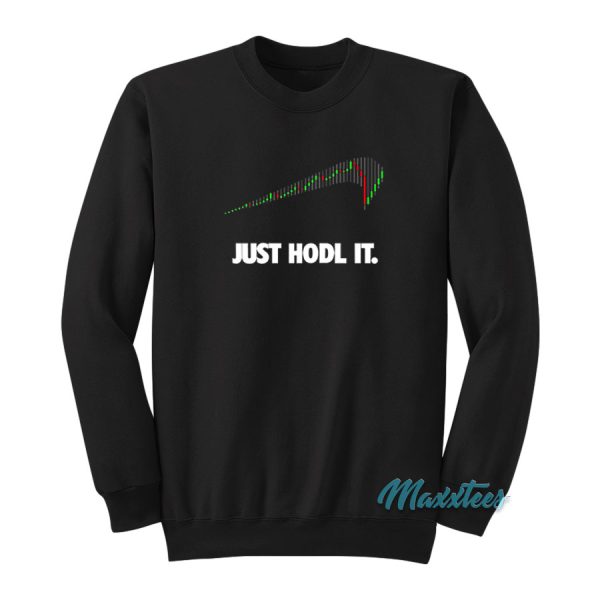 Just Hodl It Bitcoin Hodl Sweatshirt