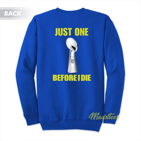 Just One Before I Die NFL Sweatshirt