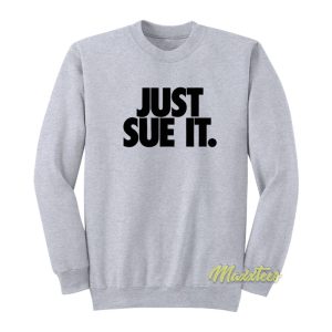 Just Sue It Sweatshirt