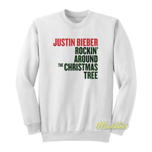 Justin Bieber Rockin Around The Christmas Sweatshirt 1