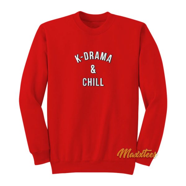 K-Drama and Chill Sweatshirt