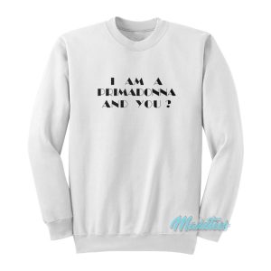 Kate Bush I Am A Primadonna And You Sweatshirt