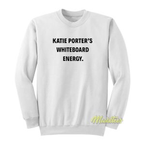 Katie Porter White Board Energy Sweatshirt 2