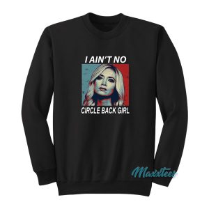 Kayleigh Mcenany I Aint No Circle Back Girl Sweatshirt 1