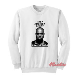 Keep America Great Kanye West 2024 Sweatshirt 1