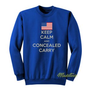 Keep Calm and Concealed Carry On Sweatshirt 1