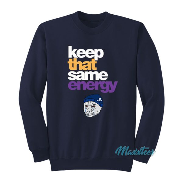 Keep That Same Energy Sweatshirt