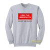 Keep The Immigrants Deport The Racists Sweatshirt