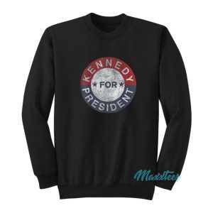 Kennedy For President Sweatshirt 1