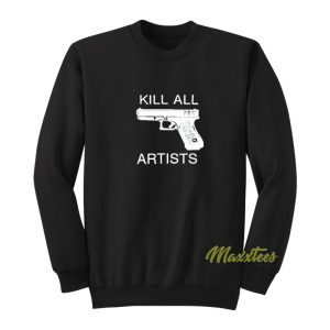 Kill All Artists Sweatshirt 1