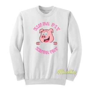 Kinda Fit Kinda Fat Pork Sweatshirt