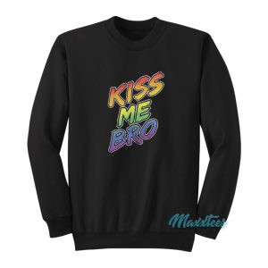 Kiss Me Bro Sweatshirt 1