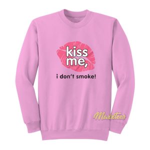 Kiss Me I Dont Smoke Sweatshirt 1