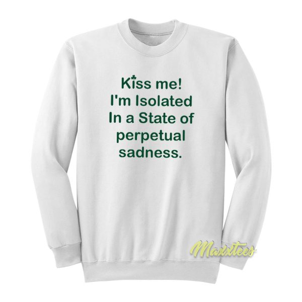 Kiss Me I’m Isolated In A State Sweatshirt