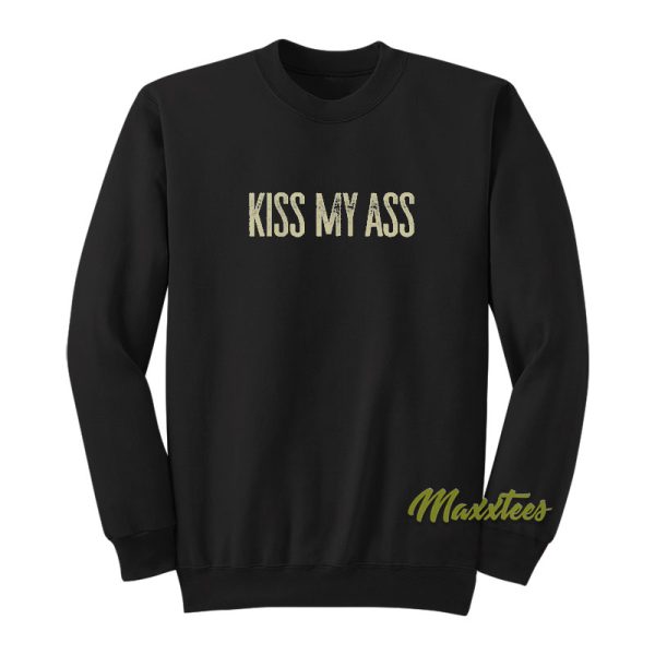 Kiss My Ass Sweatshirt