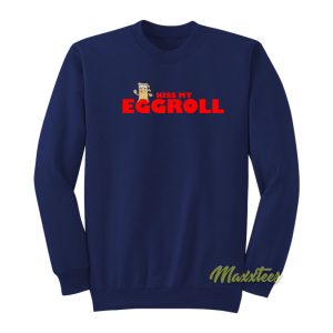 Kiss My Egg Roll Sweatshirt 1