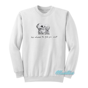 Kiss Whoever The F You Want Skeleton Sweatshirt 1