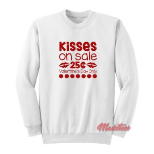 Kisses On Sale 25 Cents Valentine Day Sweatshirt 1