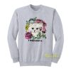 Kitten and Rose I Will End U Sweatshirt