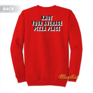 Knot Your Average Pizza Place Sweatshirt