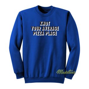 Knot Your Average Pizza Place Unisex Sweatshirt 1