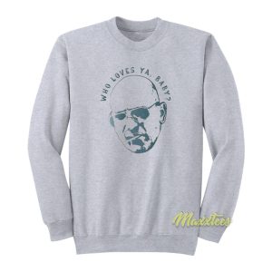 Kojak Who Loves Ya Baby Sweatshirt