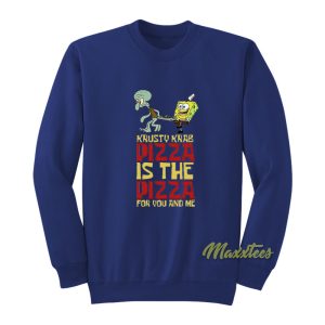 Krusty Krab Pizza is The Pizza Sweatshirt 1