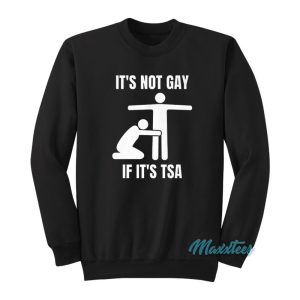 LGBT Its Not Gay If Its Tsa Sweatshirt 1