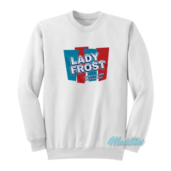 Lady Frost Coolest Wrestler You’ll Ever Meet Sweatshirt