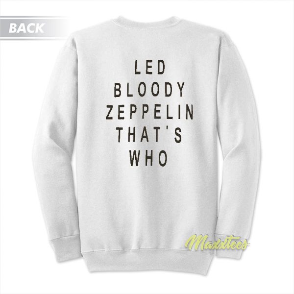 Led Bloody Zeppelin That’s Who Sweatshirt