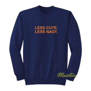 Less Cute Less Nagy Sweatshirt 2