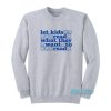 Let Kids Read What They Want To Read Sweatshirt