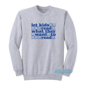 Let Kids Read What They Want To Read Sweatshirt