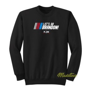 Lets Go Brandon FJB Sweatshirt 1