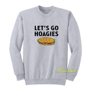 Let’s Go Hoagies Sweatshirt