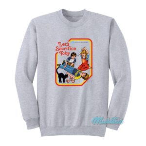 Let’s Sacrifice Toby Sweatshirt