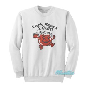 Let’s Start A Cult Sweatshirt