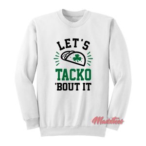 Let’s Tacko ‘Bout It Sweatshirt