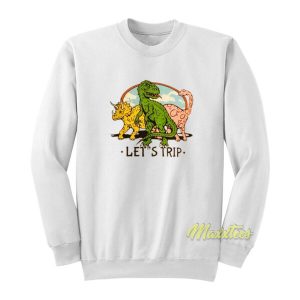 Let’s Trip Dinosaur Sweatshirt