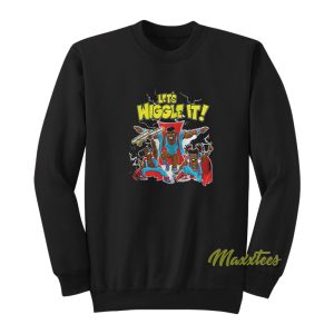 Lets Wiggle It Sweatshirt 1