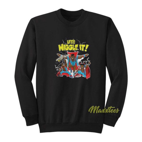 Let’s Wiggle It Sweatshirt