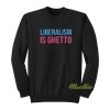 Liberalism Is Ghetto Christian Walker Sweatshirt