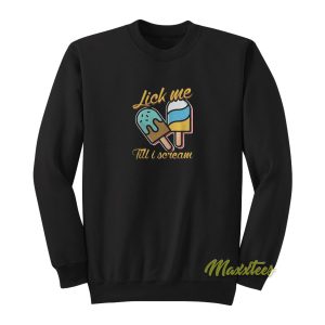 Lick Me Till I Scream Funny Ice Cream Sweatshirt 1